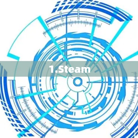 1.Steam