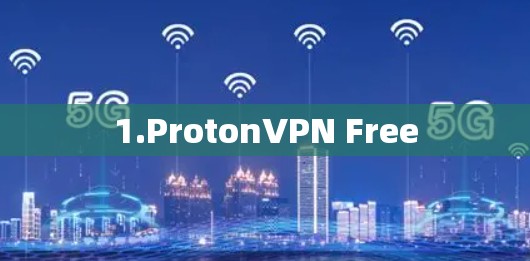 1.ProtonVPN Free